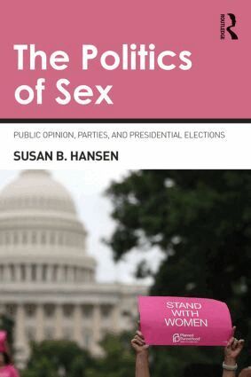 Susan B. Hansen - Politics of Sex, Häftad