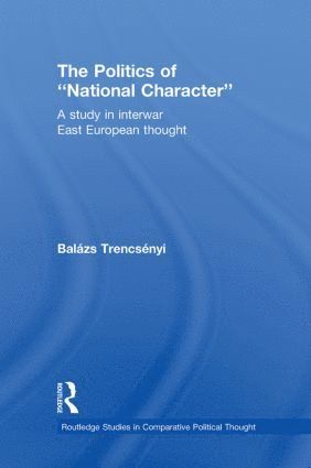 Balázs Trencsényi, Hungary) Trencsenyi, Balazs (Central European University - Politics of National Character, Häftad