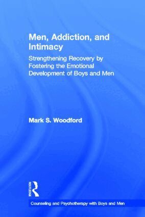 Mark S. Woodford - Men, Addiction, and Intimacy, Inbunden