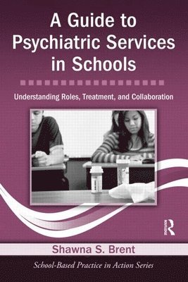 Shawna S. Brent, USA) Brent, Shawna S. (Psychiatric Associates of Central Pennsylvania - Guide to Psychiatric Services in Schools, Häftad