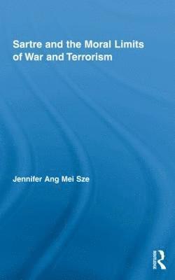 Jennifer Ang Mei Sze, Singapore) Ang Mei Sze, Jennifer (Hwa Chong Institution - Sartre and the Moral Limits of War and Terrorism, Inbunden