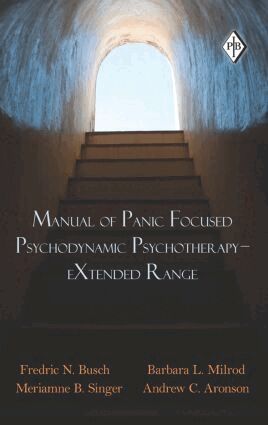 Fredric N. Busch, Barbara L. Milrod, Meriamne B. Singer, Andrew C. Aronson - Manual of Panic Focused Psychodynamic Psychotherapy - eXtended Range, Inbunden