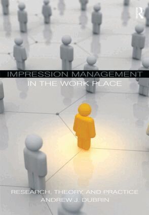 Andrew J. DuBrin - Impression Management in the Workplace, Häftad