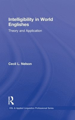 Cecil L. Nelson, USA) Nelson, Cecil L. (Indiana State University - Intelligibility in World Englishes, Inbunden