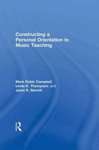 bokomslag Constructing a Personal Orientation to Music Teaching