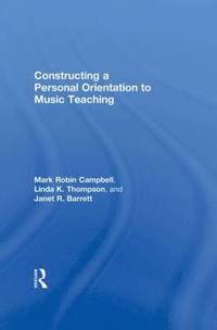 bokomslag Constructing a Personal Orientation to Music Teaching
