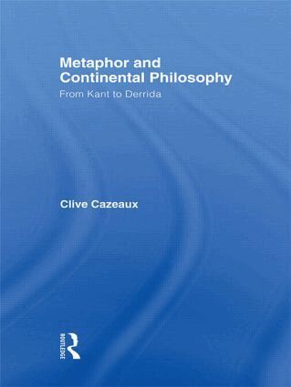 Clive Cazeaux - Metaphor and Continental Philosophy, Häftad