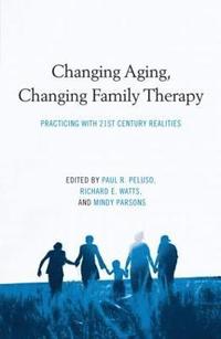 bokomslag Changing Aging, Changing Family Therapy