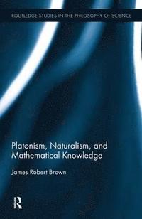 bokomslag Platonism, Naturalism, and Mathematical Knowledge
