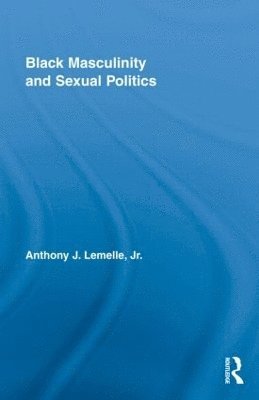 Black Masculinity and Sexual Politics 1