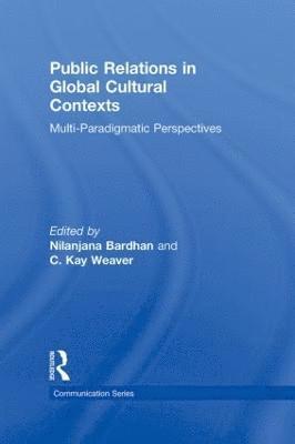 Nilanjana Bardhan, C. Kay Weaver, USA) Bardhan, Nilanjana (Southern Illinois University, USA) Weaver, C. Kay (University of Colorado, Boulder - Public Relations in Global Cultural Contexts, Inbunden