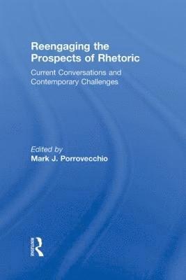 Reengaging the Prospects of Rhetoric 1