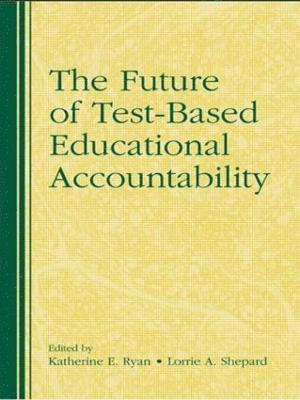 Katherine E. Ryan, Lorrie A. Shepard, USA) Ryan, Katherine E. (University of Illinois, Urbana-Champaign, USA) Shepard, Lorrie A. (University of Colorado at Boulder - Future of Test-Based Educational Accountability, Häftad