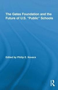 bokomslag The Gates Foundation and the Future of US Public Schools