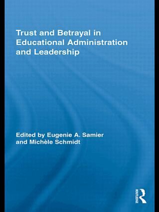 Eugenie A. Samier, Michèle Schmidt - Trust and Betrayal in Educational Administration and Leadership, Inbunden