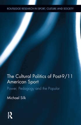 Michael Silk - Cultural Politics of Post-9/11 American Sport, Inbunden