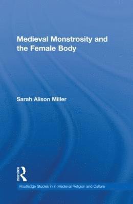 Medieval Monstrosity and the Female Body 1