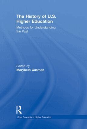 Marybeth Gasman - History of U.S. Higher Education - Methods for Understanding the Past, Inbunden