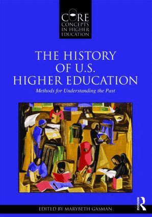 Marybeth Gasman - History of U.S. Higher Education - Methods for Understanding the Past, Häftad