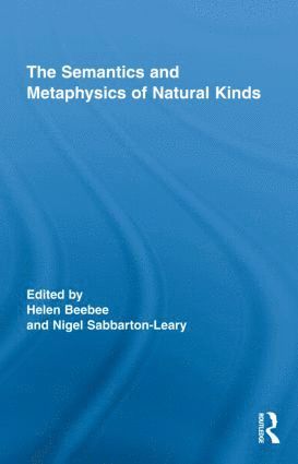 Helen Beebee, Nigel Sabbarton-Leary, UK) Beebee, Helen (University of Birmingham, UK) Sabbarton-Leary, Nigel (University of Birmingham - Semantics and Metaphysics of Natural Kinds, Inbunden