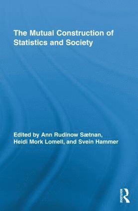 Ann Rudinow Saetnan, Heidi Mork Lomell, Svein Hammer, Ann Rudinow (Norwegian University of Science and Technology) Saetnan, Norway) Lomell, Heidi Mork (Univeristy of Oslo, Svein (Norwegian University of Science and Technology) Hammer - Mutual Construction of Statistics and Society, Inbunden
