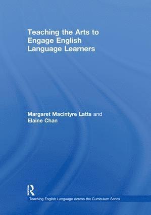 Margaret Macintyre Latta, Elaine Chan, USA) Latta, Margaret Macintyre (University of Nebraska-Lincoln, USA) Chan, Elaine (University of Nebraska-Lincoln, Margaret MacIntyre Latta - Teaching the Arts to Engage English Language Learners, Inbunden