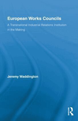 Jeremy Waddington - European Works Councils and Industrial Relations, Inbunden