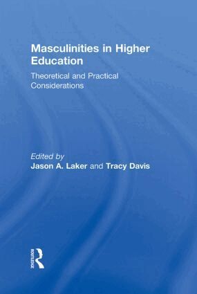 Jason A. Laker, Tracy Davis - Masculinities in Higher Education, Inbunden