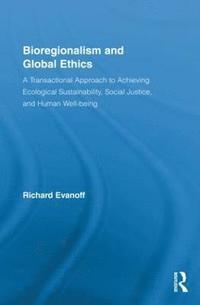 bokomslag Bioregionalism and Global Ethics