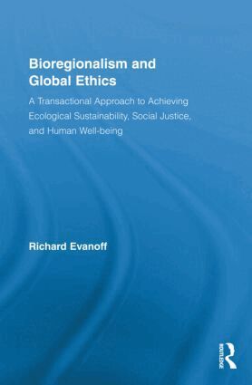 Richard Evanoff - Bioregionalism and Global Ethics, Inbunden