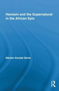 bokomslag Heroism and the Supernatural in the African Epic