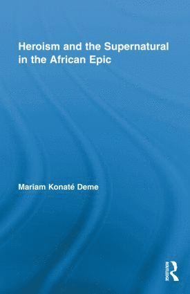 bokomslag Heroism and the Supernatural in the African Epic