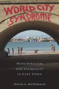 bokomslag World City Syndrome: Neoliberalism and Inequality in Cape Town