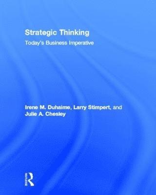 Irene M. Duhaime, Larry Stimpert, Julie Chesley, USA) Irene M. Duhaime (Georgia State University, USA) Larry Stimpert (Colorado College, USA) Julie Chesley (Colorado College - Strategic Thinking, Inbunden
