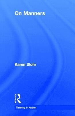 Karen Stohr - On Manners, Inbunden