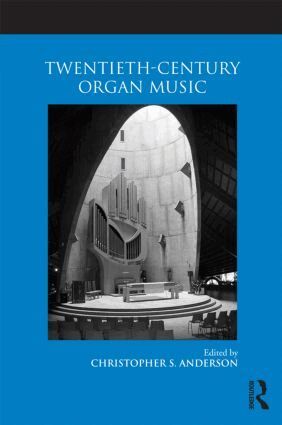 Christopher S. Anderson - Twentieth-Century Organ Music, Häftad