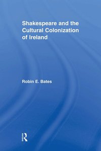 bokomslag Shakespeare and the Cultural Colonization of Ireland