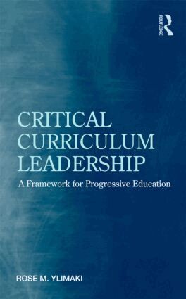 Rose M. Ylimaki - Critical Curriculum Leadership, Inbunden