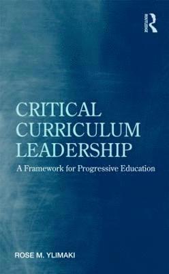 Rose M. Ylimaki, USA) Ylimaki, Rose M. (University of Arizona - Critical Curriculum Leadership, Inbunden