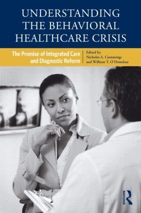 Nicholas A. Cummings, William T. O'Donohue - Understanding the Behavioral Healthcare Crisis, Inbunden