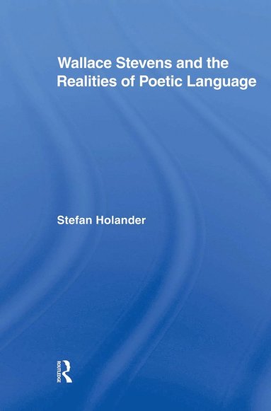 bokomslag Wallace Stevens and the Realities of Poetic Language