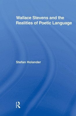 Stefan Holander, Stefan (Finnmark University College) Holander - Wallace Stevens and the Realities of Poetic Language, Häftad