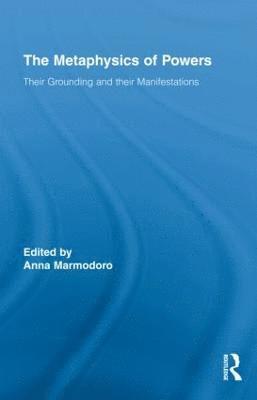 Anna Marmodoro, UK) Marmodoro, Anna (University of Oxford - Metaphysics of Powers, Inbunden
