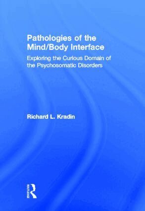 Richard L. Kradin - Pathologies of the Mind/Body Interface, Inbunden