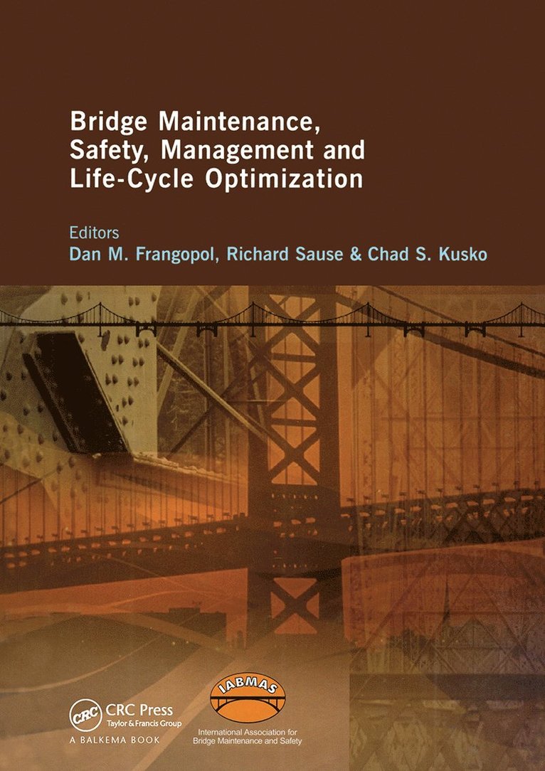 Dan Frangopol, Richard Sause, Chad Kusko - Bridge Maintenance, Safety, Management and Life-Cycle Optimization, Inbunden