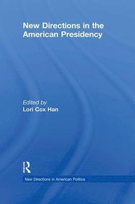 New Directions in the American Presidency