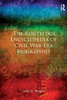 John D Wright - Routledge Encyclopedia of Civil War Era Biographies, Inbunden