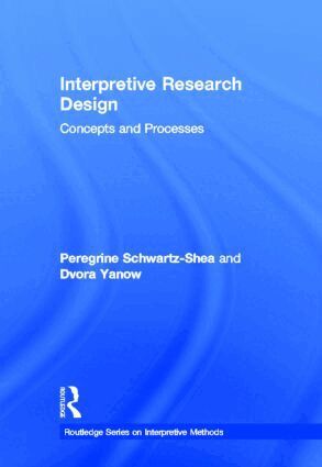 Peregrine Schwartz-Shea, Dvora Yanow - Interpretive Research Design, Inbunden