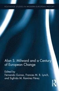 bokomslag Alan S. Milward and a Century of European Change