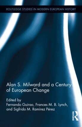 Fernando Guirao, Frances Lynch, Sigfrido M. Ramirez Perez - Alan S. Milward and a Century of European Change, Inbunden